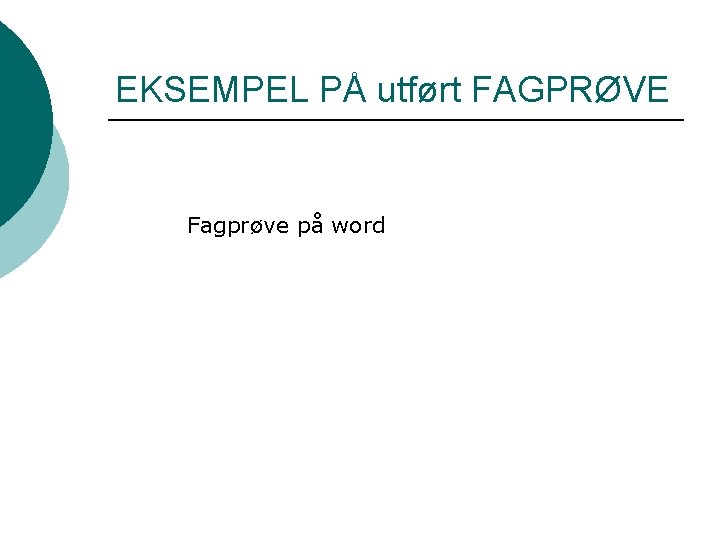 EKSEMPEL PÅ utført FAGPRØVE Fagprøve på word 