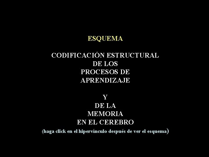 ESQUEMA CODIFICACIÓN ESTRUCTURAL DE LOS PROCESOS DE APRENDIZAJE Y DE LA MEMORIA EN EL ESQUEMA CODIFICACIÓN ESTRUCTURAL DE LOS PROCESOS DE APRENDIZAJE Y DE LA MEMORIA EN EL