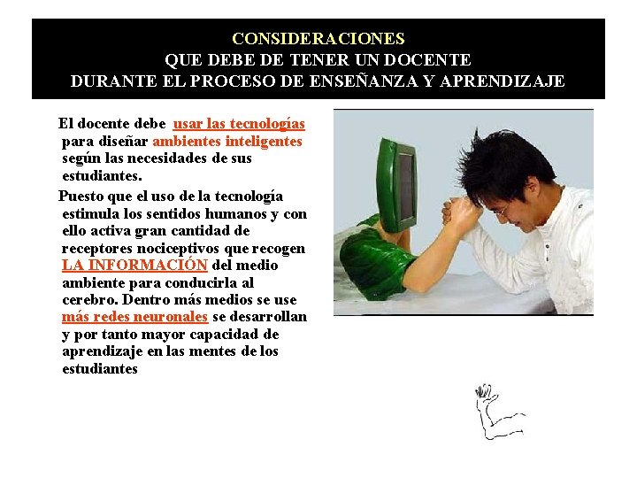CONSIDERACIONES QUE DEBE DE TENER UN DOCENTE DURANTE EL PROCESO DE ENSEÑANZA Y APRENDIZAJE CONSIDERACIONES QUE DEBE DE TENER UN DOCENTE DURANTE EL PROCESO DE ENSEÑANZA Y APRENDIZAJE
