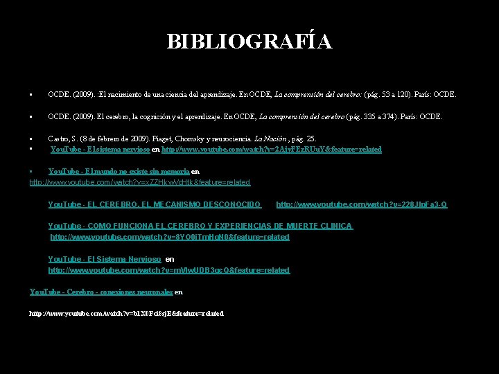 BIBLIOGRAFÍA • OCDE. (2009). : El nacimiento de una ciencia del aprendizaje. En OCDE, BIBLIOGRAFÍA • OCDE. (2009). : El nacimiento de una ciencia del aprendizaje. En OCDE,