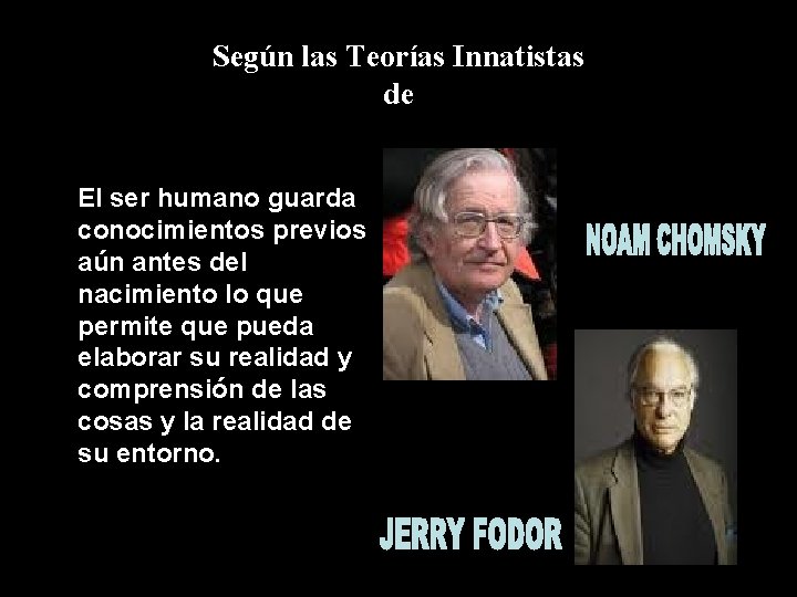 Según las Teorías Innatistas de El ser humano guarda conocimientos previos aún antes del Según las Teorías Innatistas de El ser humano guarda conocimientos previos aún antes del