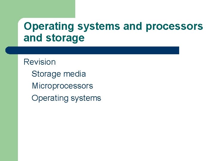 Operating systems and processors and storage Revision Storage media Microprocessors Operating systems 