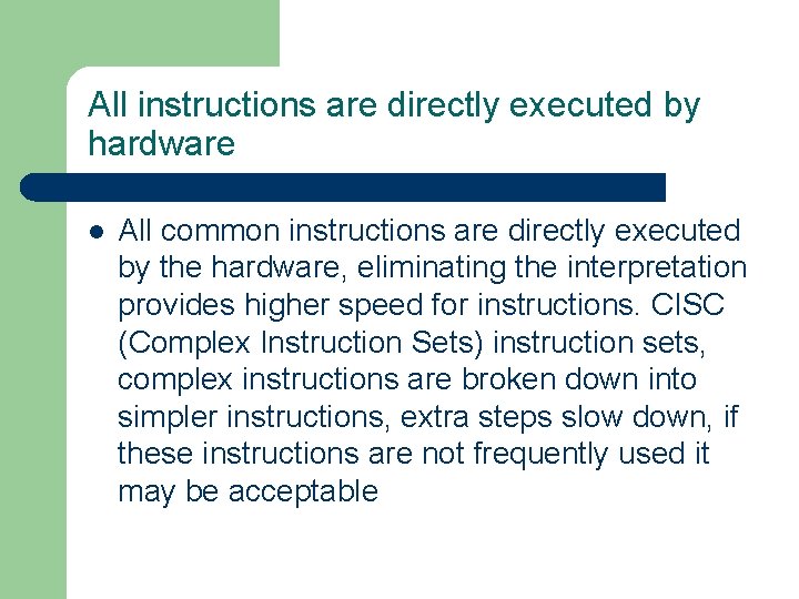 All instructions are directly executed by hardware l All common instructions are directly executed