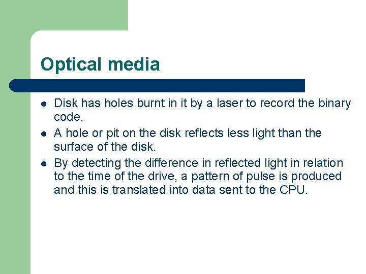 Optical media l l l Disk has holes burnt in it by a laser