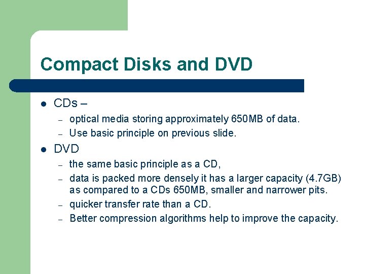 Compact Disks and DVD l CDs – – – l optical media storing approximately