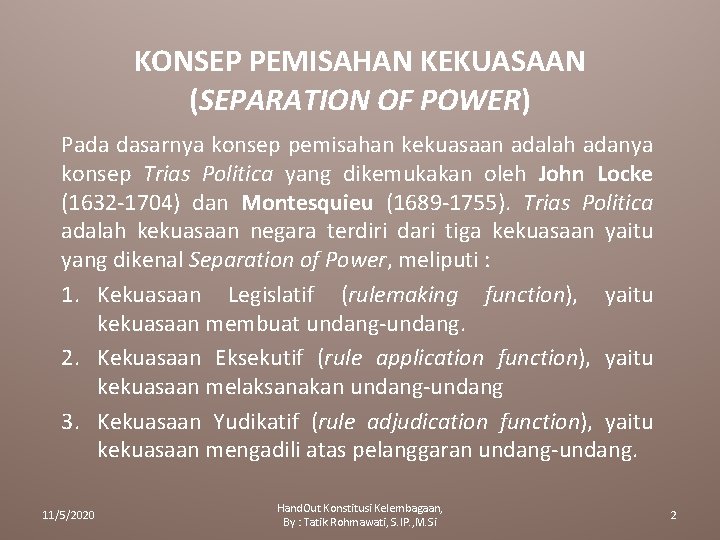 KONSEP PEMISAHAN KEKUASAAN (SEPARATION OF POWER) Pada dasarnya konsep pemisahan kekuasaan adalah adanya konsep