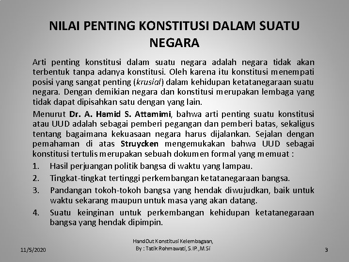 NILAI PENTING KONSTITUSI DALAM SUATU NEGARA Arti penting konstitusi dalam suatu negara adalah negara