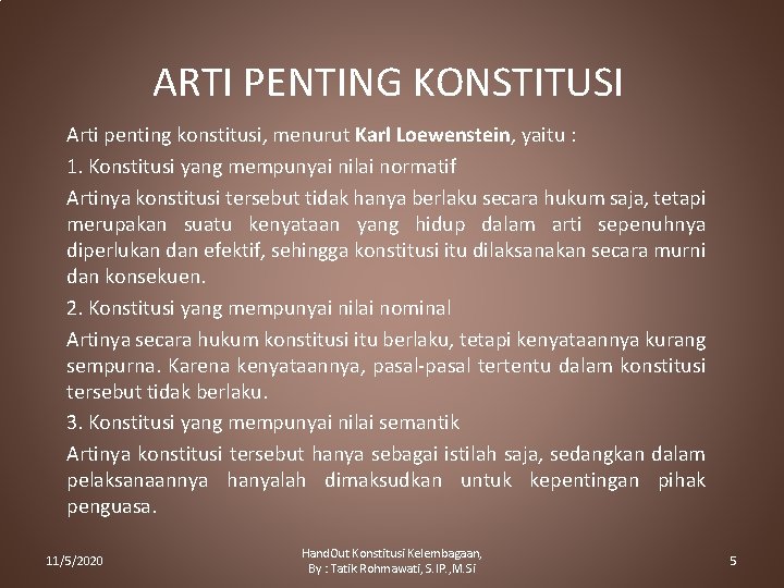 ARTI PENTING KONSTITUSI Arti penting konstitusi, menurut Karl Loewenstein, yaitu : 1. Konstitusi yang