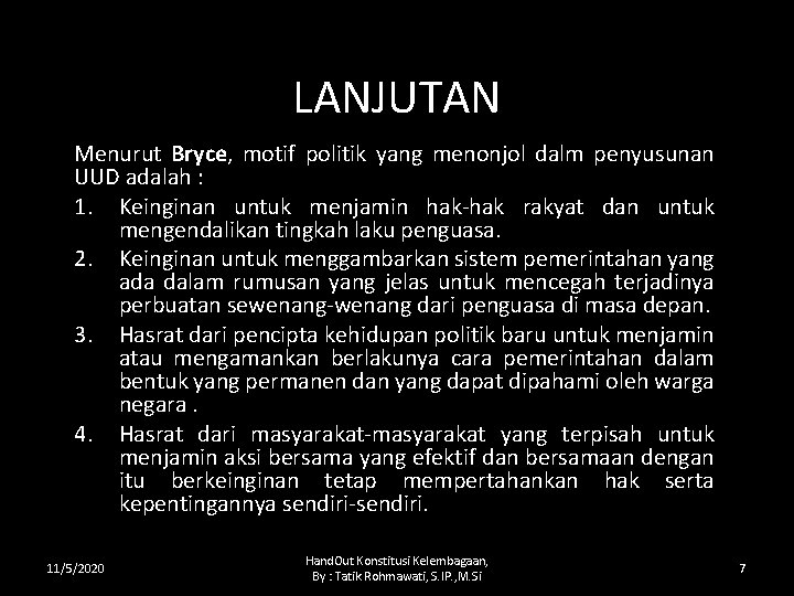 LANJUTAN Menurut Bryce, motif politik yang menonjol dalm penyusunan UUD adalah : 1. Keinginan