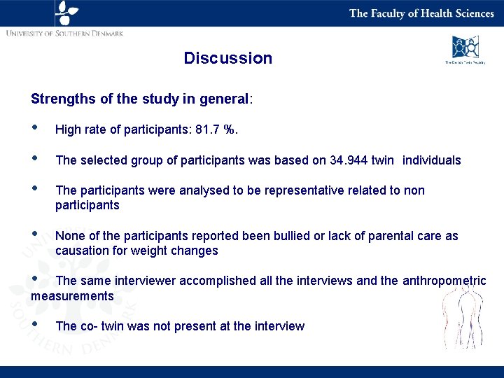 Discussion Strengths of the study in general: • High rate of participants: 81. 7