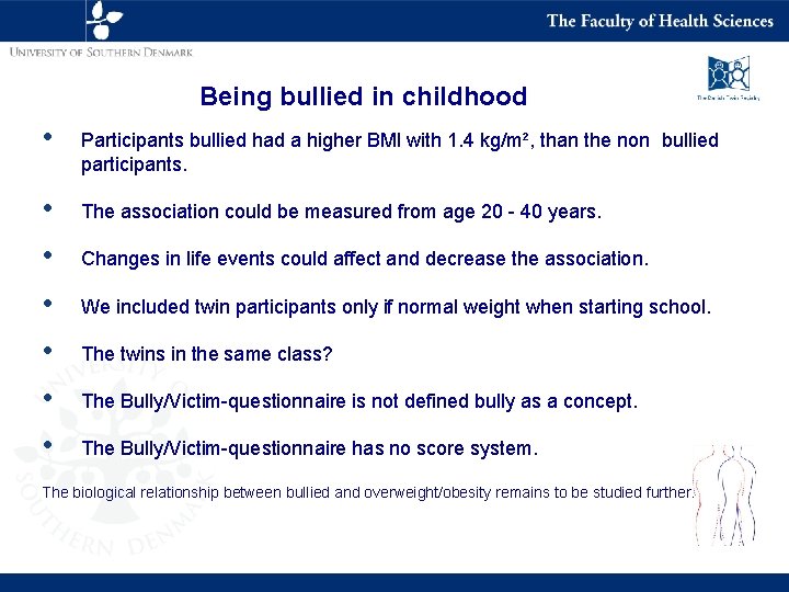 Being bullied in childhood • Participants bullied had a higher BMI with 1. 4