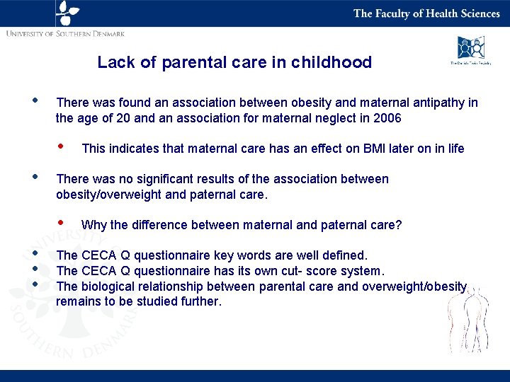 Lack of parental care in childhood • There was found an association between obesity