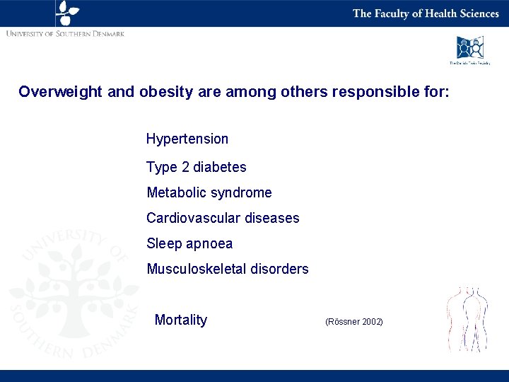 Overweight and obesity are among others responsible for: Hypertension Type 2 diabetes Metabolic syndrome