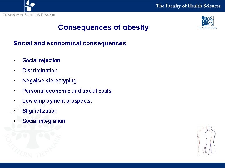 Consequences of obesity Social and economical consequences • Social rejection • Discrimination • Negative