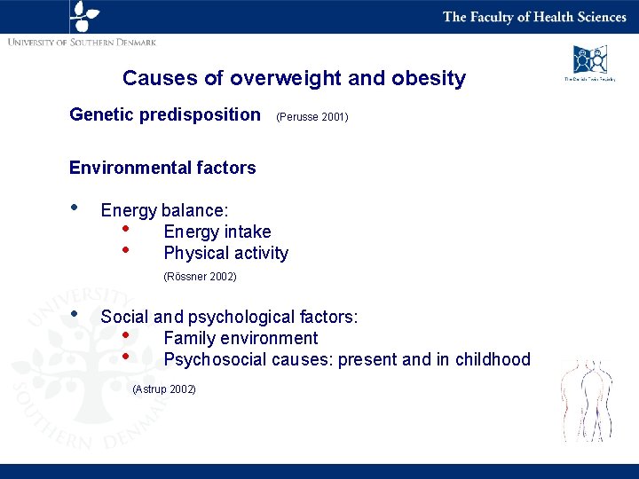 Causes of overweight and obesity Genetic predisposition (Perusse 2001) Environmental factors • Energy balance: