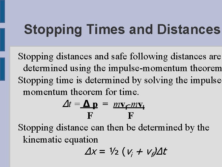 Stopping Times and Distances Stopping distances and safe following distances are determined using the