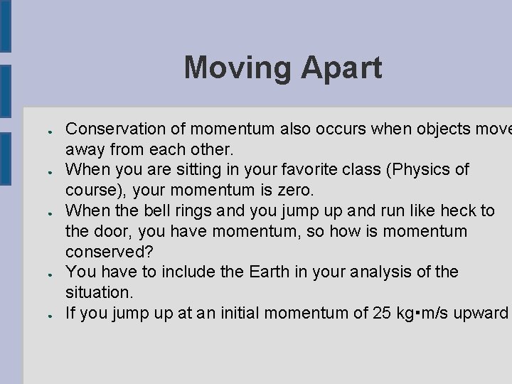 Moving Apart ● ● ● Conservation of momentum also occurs when objects move away