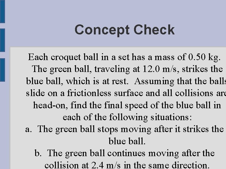 Concept Check Each croquet ball in a set has a mass of 0. 50