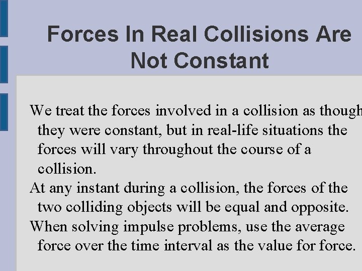 Forces In Real Collisions Are Not Constant We treat the forces involved in a