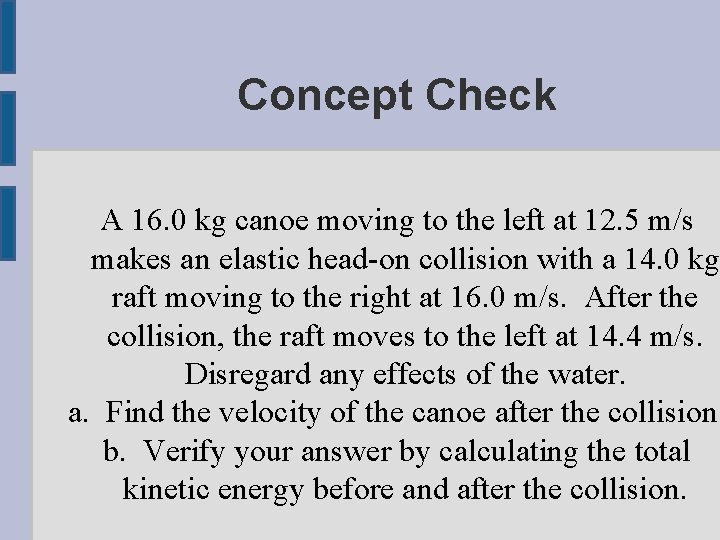 Concept Check A 16. 0 kg canoe moving to the left at 12. 5