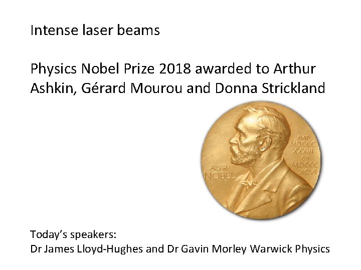 Intense laser beams Physics Nobel Prize 2018 awarded to Arthur Ashkin, Gérard Mourou and