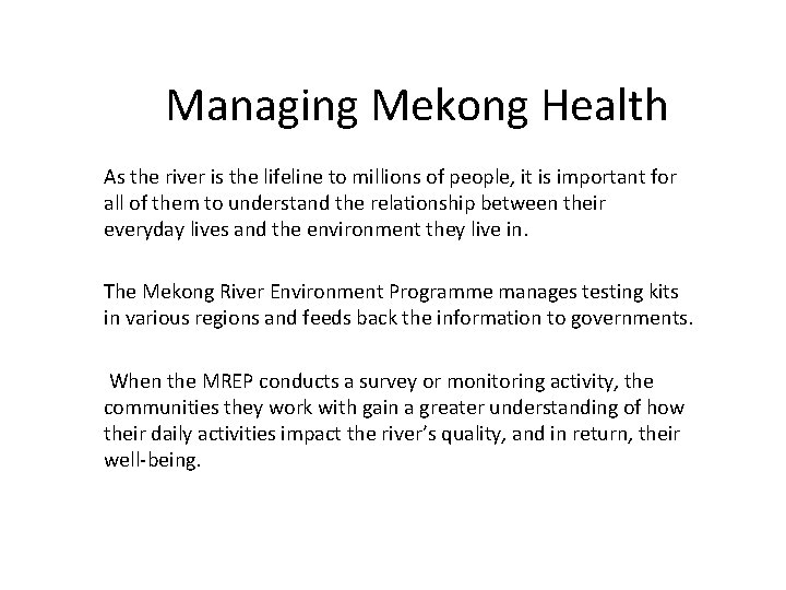 Managing Mekong Health As the river is the lifeline to millions of people, it