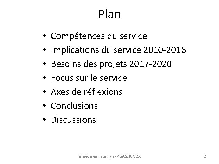 Plan • • Compétences du service Implications du service 2010 -2016 Besoins des projets