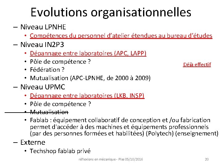 Evolutions organisationnelles – Niveau LPNHE • Compétences du personnel d’atelier étendues au bureau d’études