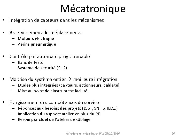 Mécatronique • Intégration de capteurs dans les mécanismes • Asservissement des déplacements – Moteurs