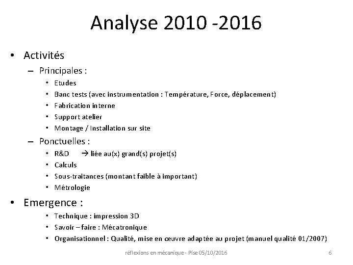 Analyse 2010 -2016 • Activités – Principales : • • • Etudes Banc tests