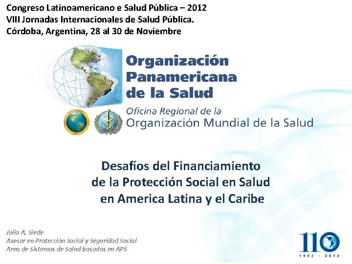 Congreso Latinoamericano e Salud Pública – 2012 VIII Jornadas Internacionales de Salud Pública. Córdoba,