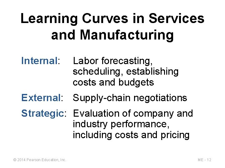 Learning Curves in Services and Manufacturing Internal: Labor forecasting, scheduling, establishing costs and budgets