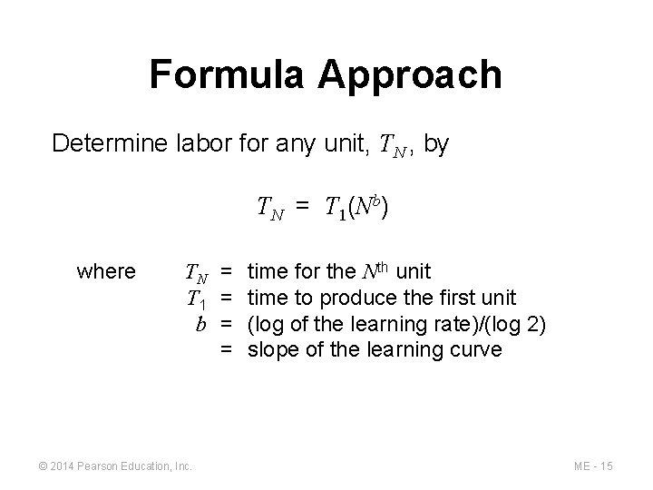 Formula Approach Determine labor for any unit, TN , by TN = T 1(Nb)