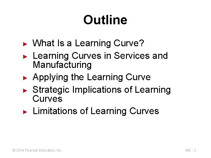 Outline ► ► ► What Is a Learning Curve? Learning Curves in Services and