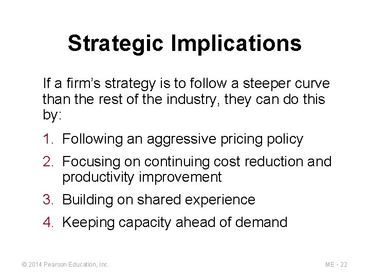 Strategic Implications If a firm’s strategy is to follow a steeper curve than the