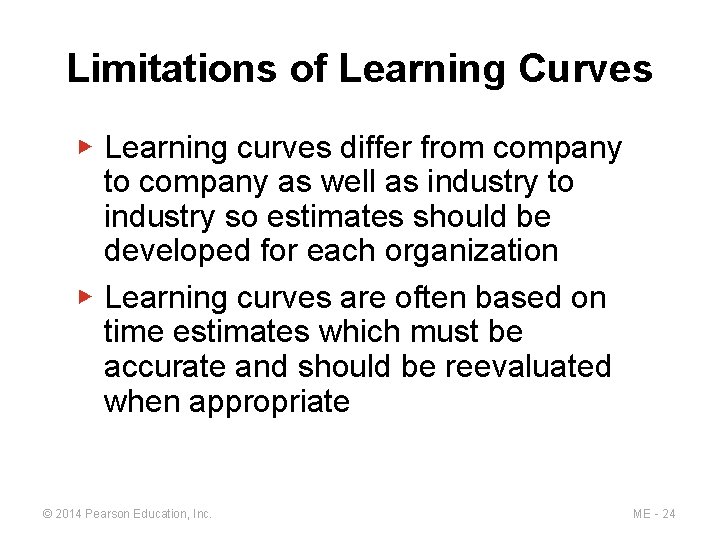 Limitations of Learning Curves ▶ Learning curves differ from company to company as well