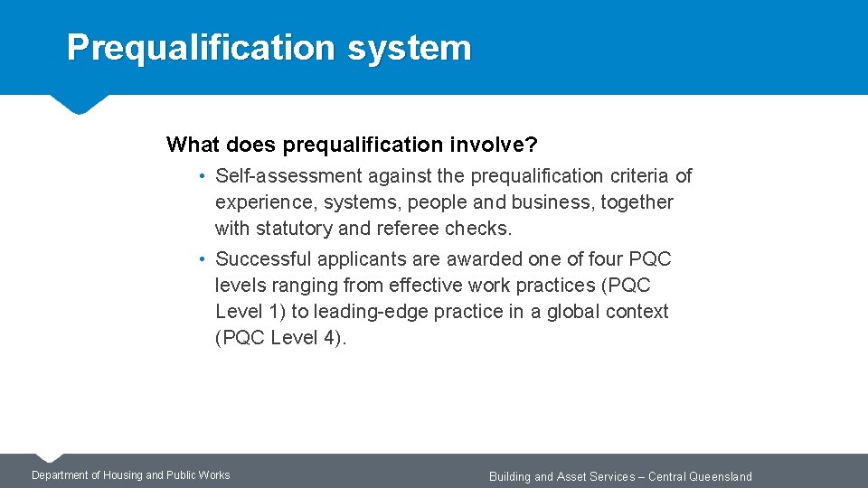 Prequalification system What does prequalification involve? • Self-assessment against the prequalification criteria of experience,