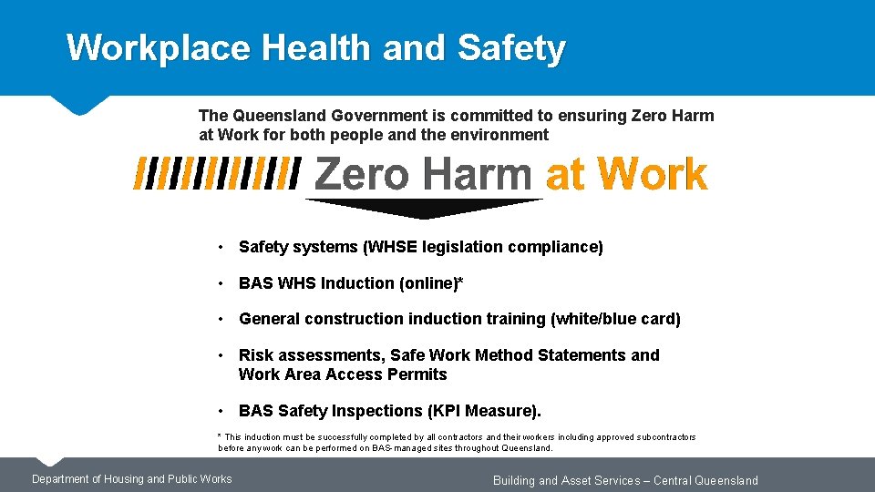 Workplace Health and Safety The Queensland Government is committed to ensuring Zero Harm at