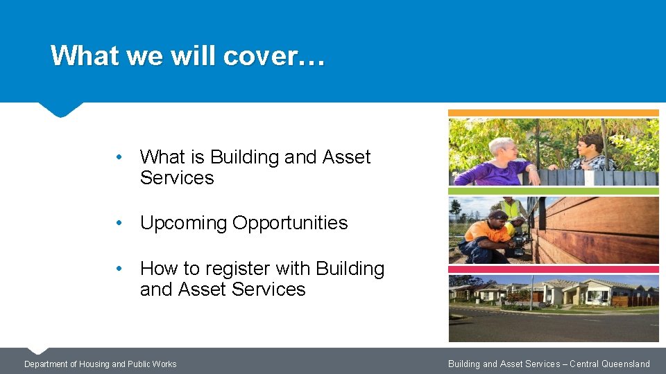 What we will cover… • What is Building and Asset Services • Upcoming Opportunities