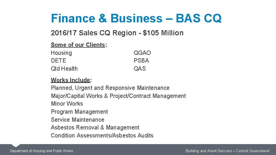 Finance & Business – BAS CQ 2016/17 Sales CQ Region - $105 Million Some