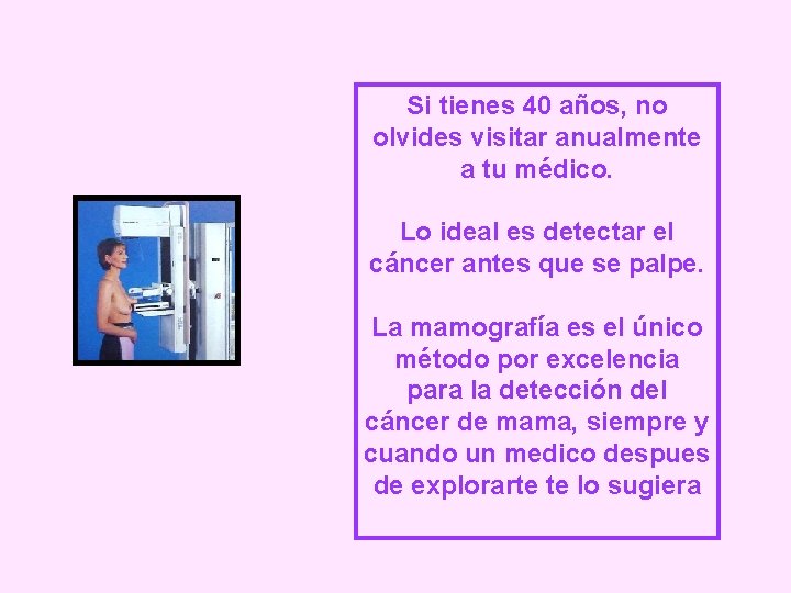 Si tienes 40 años, no olvides visitar anualmente a tu médico. Lo ideal es Si tienes 40 años, no olvides visitar anualmente a tu médico. Lo ideal es