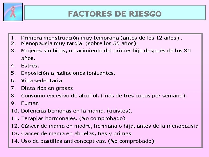 FACTORES DE RIESGO 1. 2. Primera menstruación muy temprana (antes de los 12 años).
