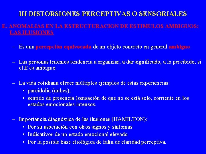III DISTORSIONES PERCEPTIVAS O SENSORIALES E. ANOMALIAS EN LA ESTRUCTURACION DE ESTIMULOS AMBIGUOS: LAS