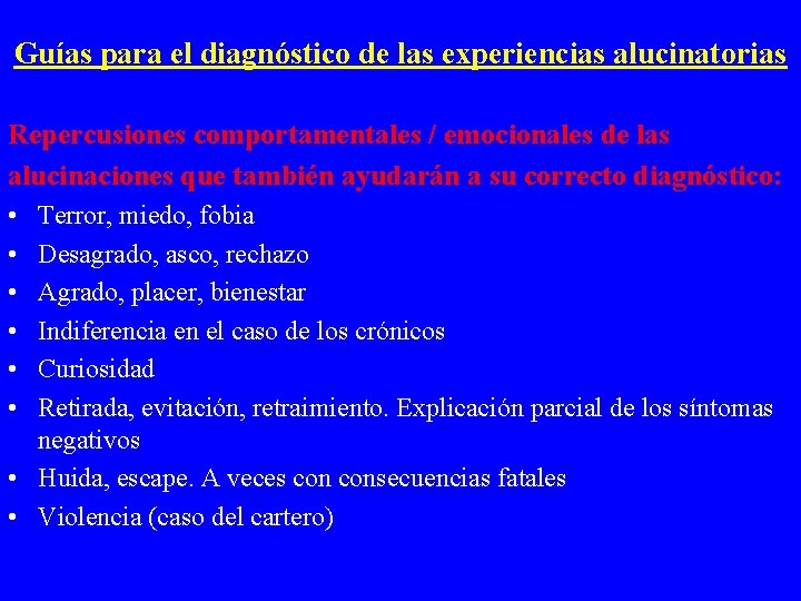 Guías para el diagnóstico de las experiencias alucinatorias Repercusiones comportamentales / emocionales de las