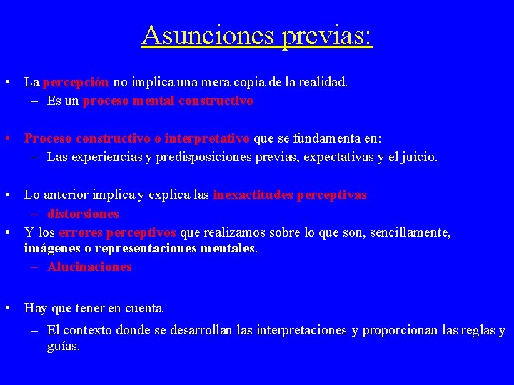 Asunciones previas: • La percepción no implica una mera copia de la realidad. –