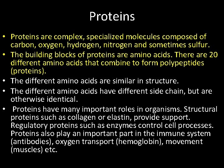 Proteins • Proteins are complex, specialized molecules composed of carbon, oxygen, hydrogen, nitrogen and Proteins • Proteins are complex, specialized molecules composed of carbon, oxygen, hydrogen, nitrogen and
