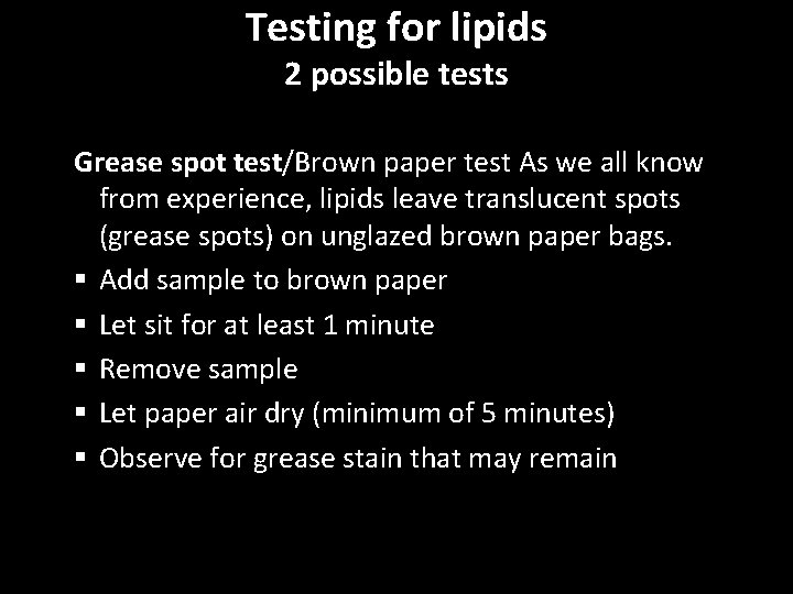 Testing for lipids 2 possible tests Grease spot test/Brown paper test As we all Testing for lipids 2 possible tests Grease spot test/Brown paper test As we all