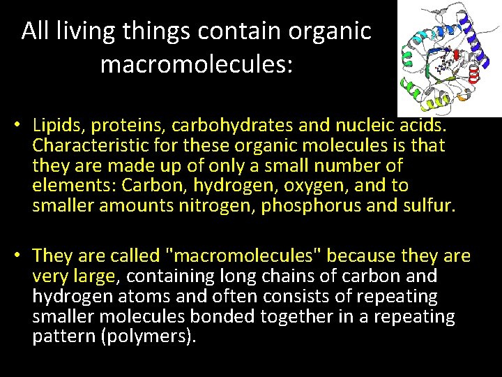 All living things contain organic macromolecules: • Lipids, proteins, carbohydrates and nucleic acids. Characteristic All living things contain organic macromolecules: • Lipids, proteins, carbohydrates and nucleic acids. Characteristic