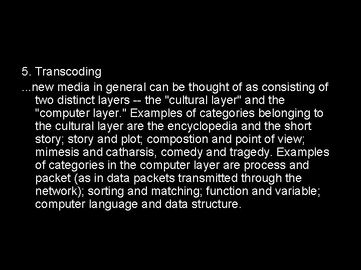 5. Transcoding. . . new media in general can be thought of as consisting