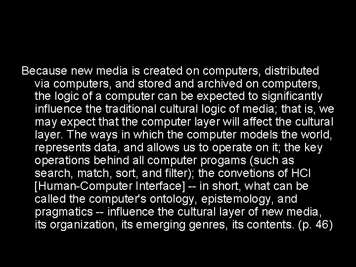 Because new media is created on computers, distributed via computers, and stored and archived